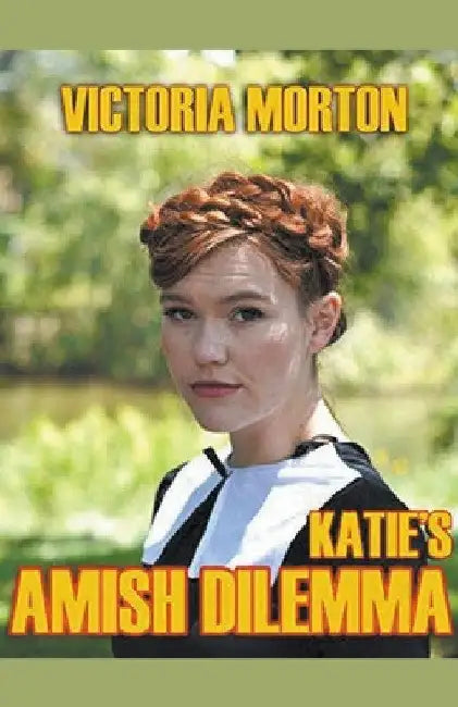 Katie's Amish Dilemma by Victoria Morton