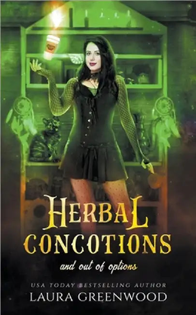 Herbal Concoctions And Out Of Options by Laura Greenwood