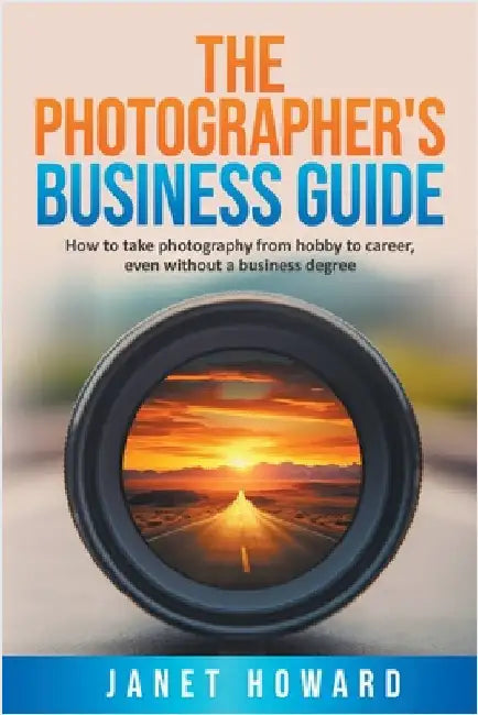The Photographer's Business Guide by Janet Howard