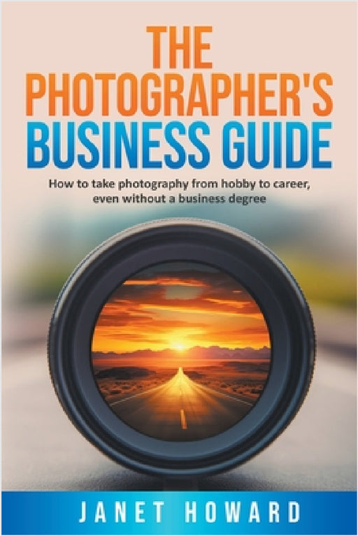 The Photographer's Business Guide by Janet Howard