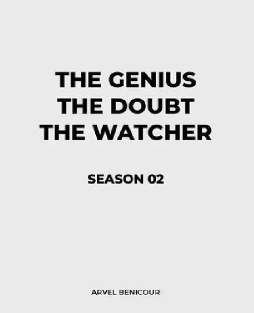 The Genius, The Doubt, and The Watcher - Season 02 by Arvel Benicour