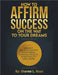 How to Affirm Success: On the Way to Your Dreams by Ross, Sheree