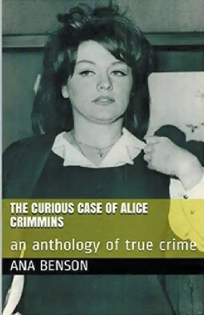 The Curious Case of Alice Crimmins by Ana Benson