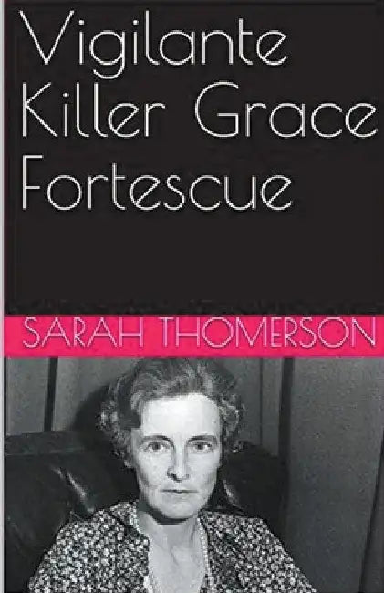 Vigilante Killer Grace Fortescue by Sarah Thompson