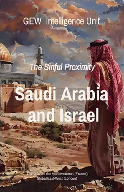 Saudi Arabia and Israel: The Sinful Proximity by Gew Intelligence Unit