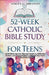 52-Week Catholic Bible Study For Teens by Ashley L. Johansen