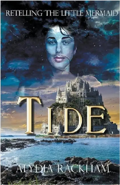 Tide: Retelling the Little Mermaid by Alydia Rackham