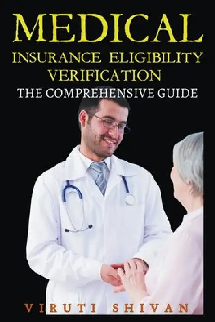 Medical Insurance Eligibility Verification - The Comprehensive Guide by Viruti Shivan