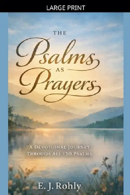 Psalms As Prayers by E. J. Rohly