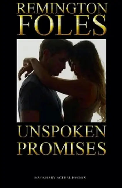 Unspoken Promises by Remington Foles