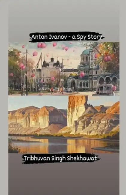 Anton Ivanov - a Spy Story by Tribhuvan