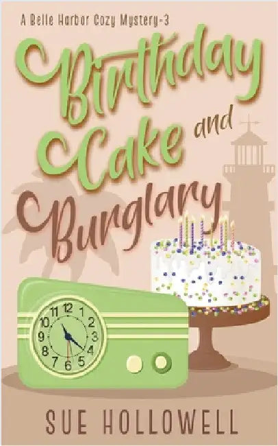 Birthday Cake and Burglary by Sue Hollowell