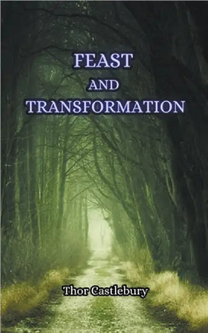 Feast and Transformation by Castlebury, Thor