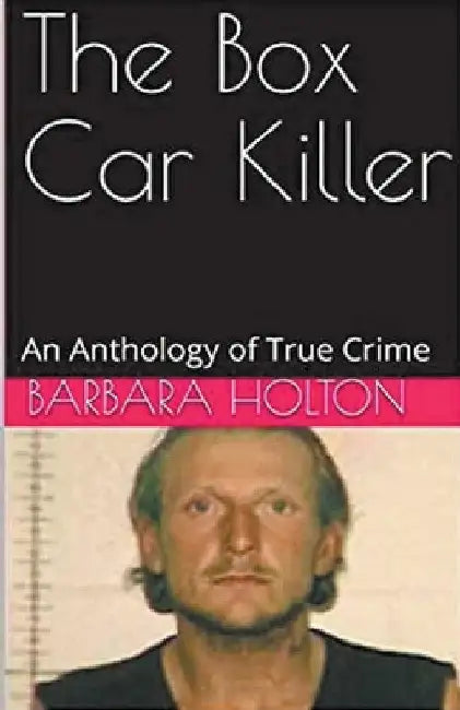 The Box Car Killer by Barbara Holton