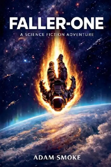 Faller-One: A Science Fiction Adventure by Adam Smoke