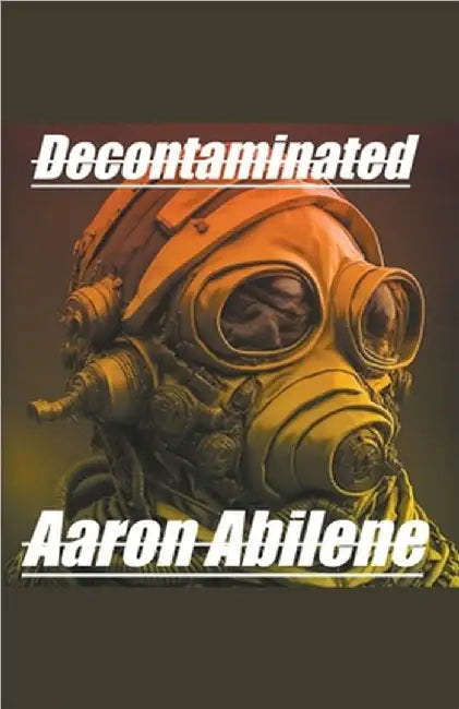 Decontaminated by Abilene, Aaron