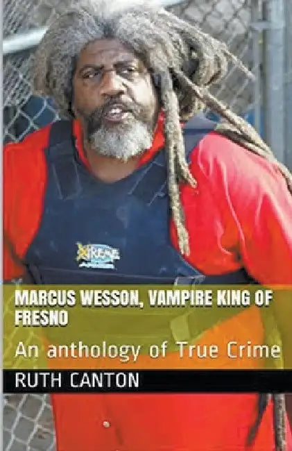 Marcus Wesson, Vampire King of Fresno by Ruth Kanton