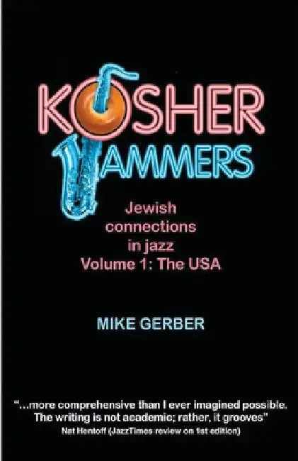 Kosher Jammers: Jewish connections in jazz Volume 1 - the USA by Mike Gerber
