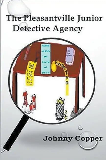 The Pleasantville Junior Detective Agency by Johnny Copper
