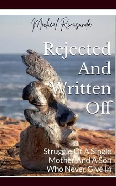 Rejected and Written Off by Micheal Rwasunda