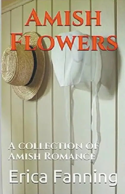 Amish Flowers by Erica Fanning