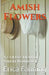 Amish Flowers by Erica Fanning