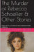 The Murder of Rebecca Schaeffer & Other Stories by Samantha Reeder