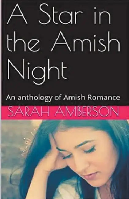 A Star in the Amish Night An Anthology of Amish Romance by Sarah Amberson