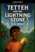 Tetteh and the Lightning Stone by N. K. Aning