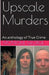 Upscale Murders An Anthology of True Crime by Monique George