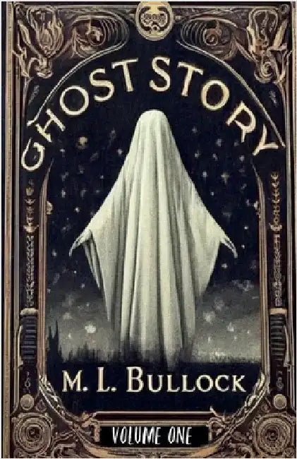 Ghost Story by M. L. Bullock