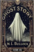 Ghost Story by M. L. Bullock