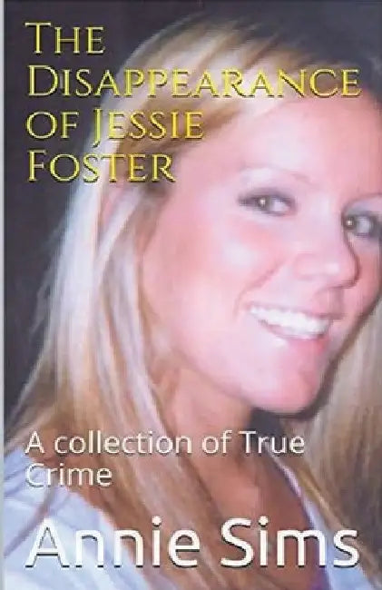 The Disappearance of Jessie Foster by Annie Sims