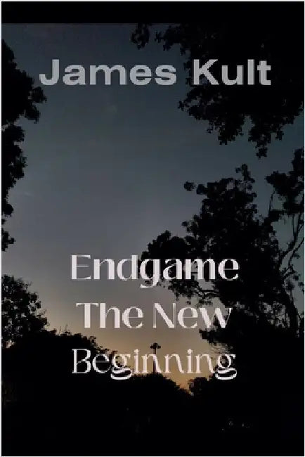 Endgame: The New Beginning by James Kult