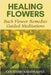 Healing Flowers: Bach Flower Remedies Guided Meditations by Krishnadas, Goutham