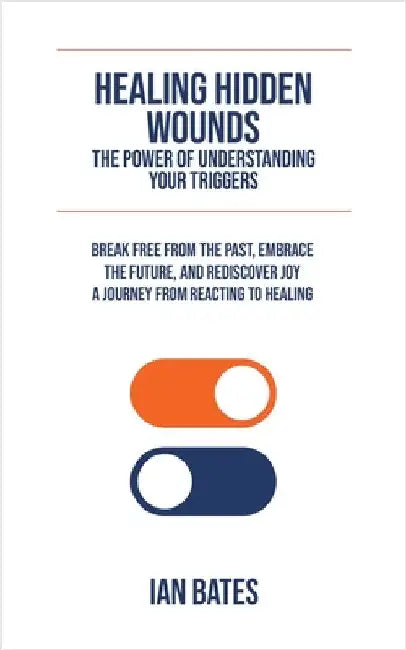 Healing Hidden Wounds by Ian Bates