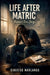 Life After Matric: Thabiso's True Story by Sibusiso Mahlangu