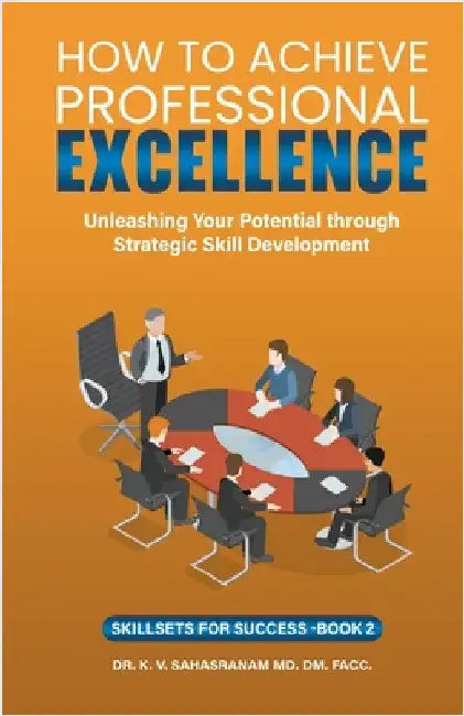 How To Achieve Professional Excellence by Kalpathy, Sahasranam