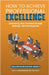 How To Achieve Professional Excellence by Kalpathy, Sahasranam