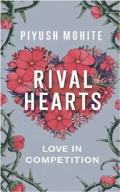 Rival Hearts: love in Compitition by Piyush Mohite