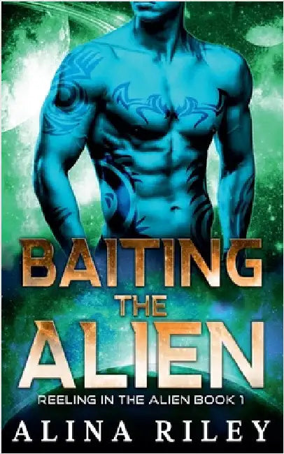Baiting the Alien by Riley, Alina
