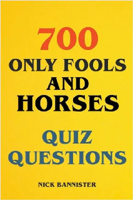 700 Only Fools and Horses Quiz Questions by Nick Bannister