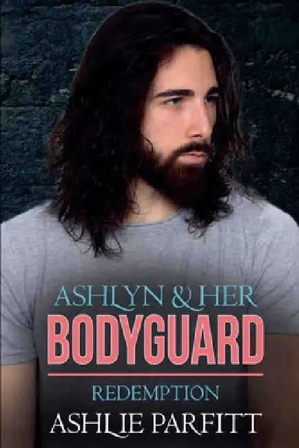 Ashlyn and her Bodyguard 4: Redemption by Ashlie Parfitt