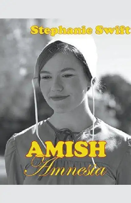 Amish Amnesia by Stephanie Swift
