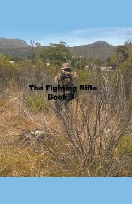The Fighting Rifle Book 3 by Mike Harland