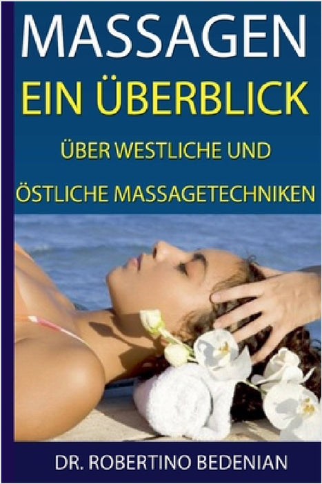 Massagen: Ein Überblick Über Westliche Und Östliche Massagetechniken by Robertino Bedenian