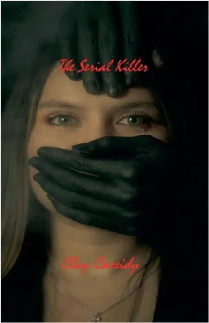 The Serial Killer by Cassidy, Clay