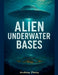 Alien Underwater Bases by Andrew Parry