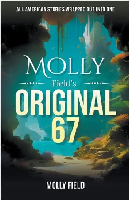 Molly Field's Original 67 by Molly Field