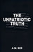 The Unpatriotic Truth by A. M. Ber